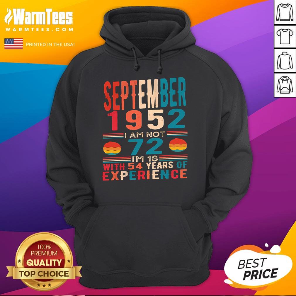 Awesome September 1952 I Am Not 72 I'm 18 With 54 Years Of Experience T-Shirt - Image 3