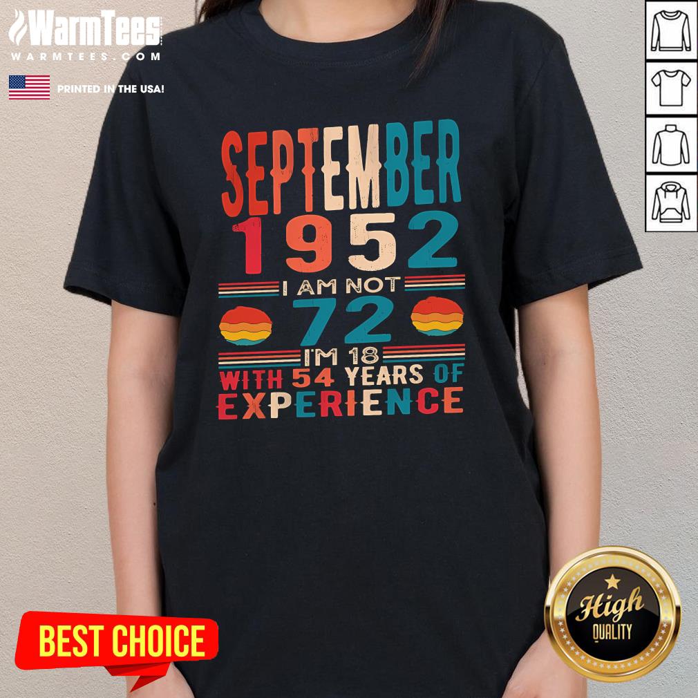 Awesome September 1952 I Am Not 72 I'm 18 With 54 Years Of Experience T-Shirt - Image 2