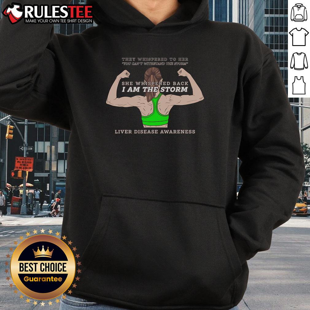 Awesome She Whispered Back I Am The Storm Liver Disease Awareness T-Shirt - Image 2