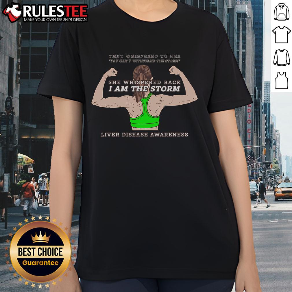 Awesome She Whispered Back I Am The Storm Liver Disease Awareness T-Shirt - Image 3