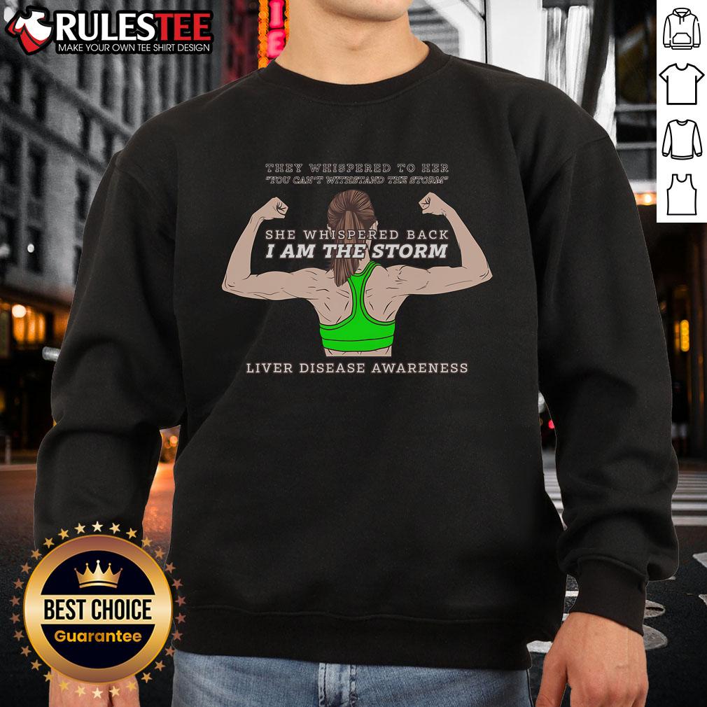 Awesome She Whispered Back I Am The Storm Liver Disease Awareness T-Shirt - Image 5