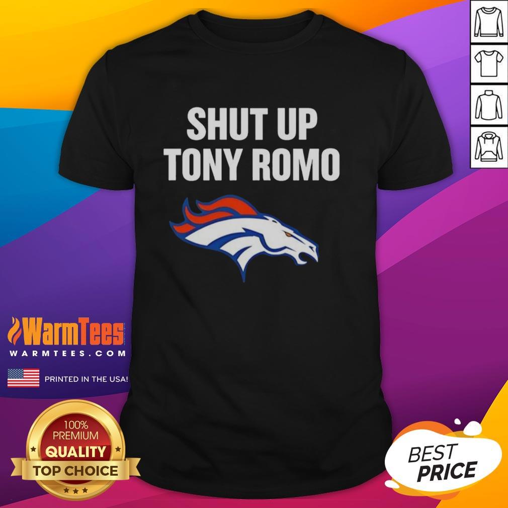 Awesome Shut Up Tony Romo Broncos Football Graphic T-Shirt
