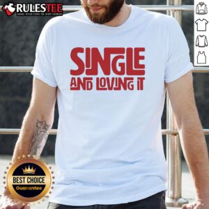 Awesome Single And Loving It T-Shirt