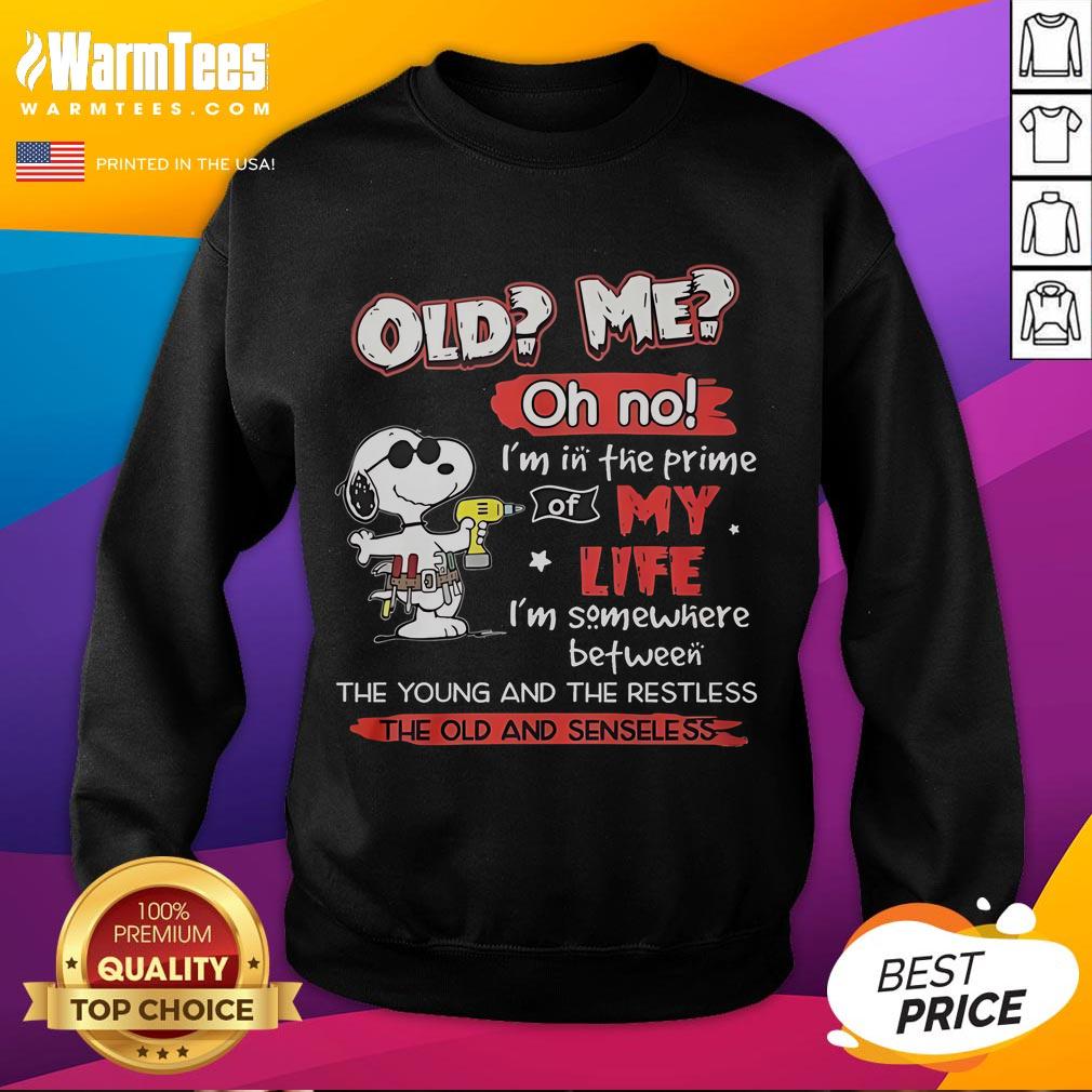 Awesome Snoopy Old Me Oh No I'm In The Prime Of My Life T-Shirt - Image 5