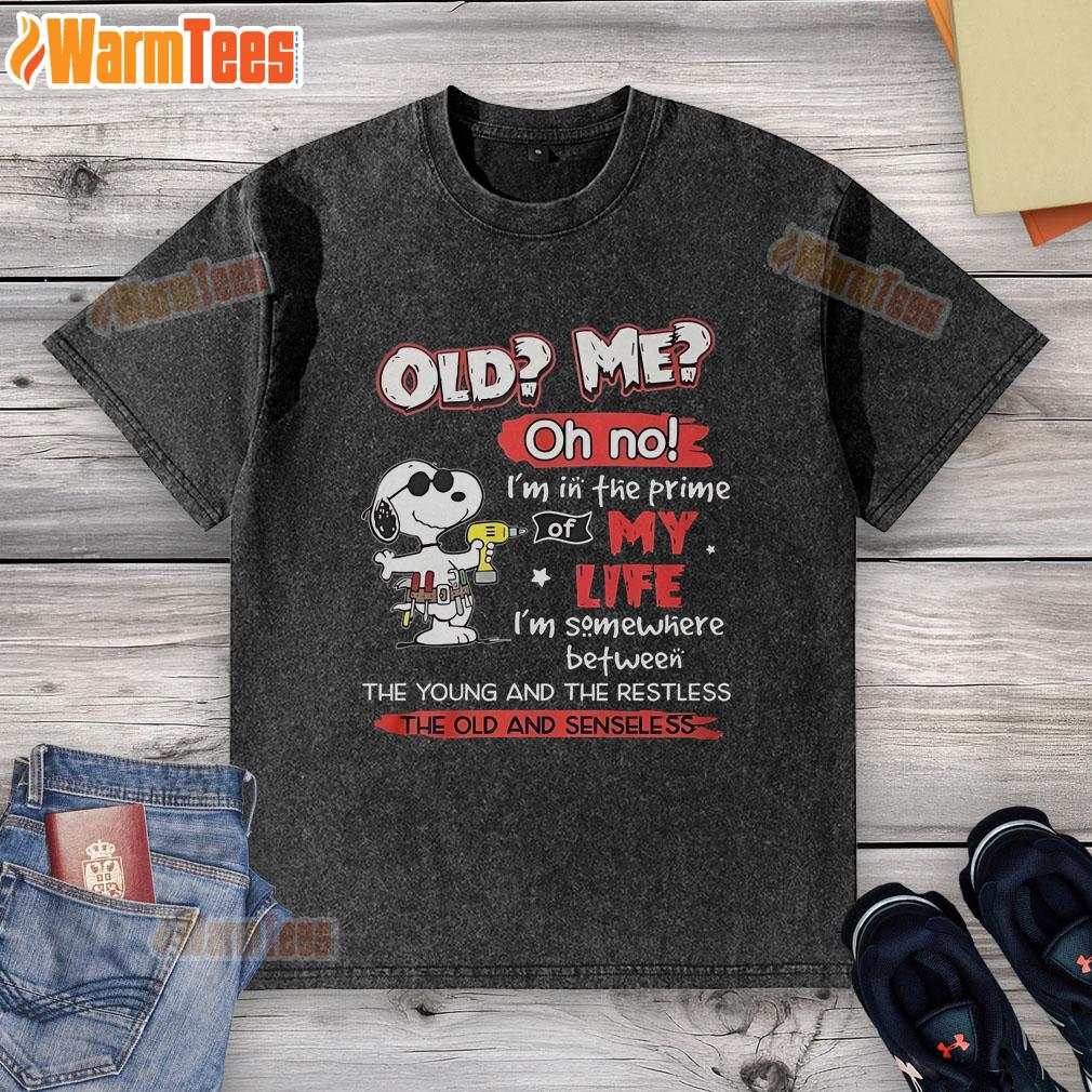 Awesome Snoopy Old Me Oh No I'm In The Prime Of My Life T-Shirt - Image 6
