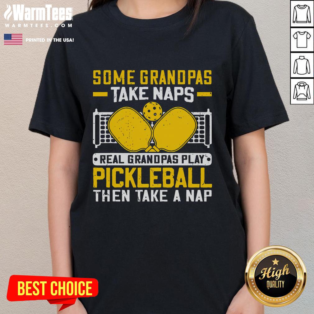 Awesome Some Grandpas Take Naps Real Grandpas Play Pickleball Then Take A Nap T-Shirt - Image 3