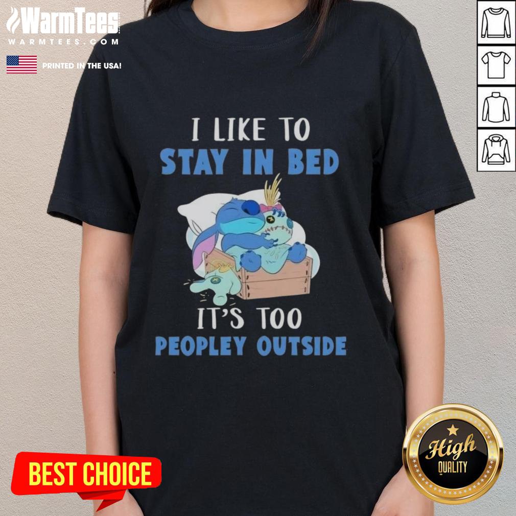 Awesome Stitch Sleep I Like To Stay In Bed It's Too People Outside T-Shirt - Image 3