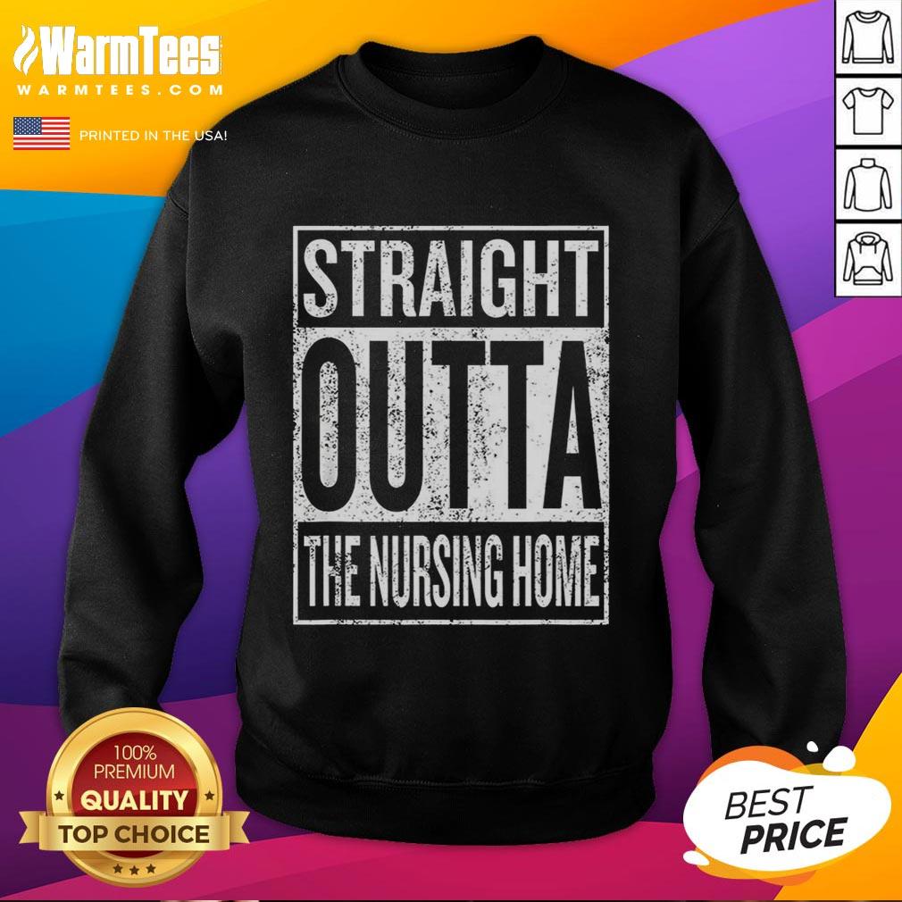 Awesome Straight Outta The Nursing Home Sign T-Shirt - Image 5