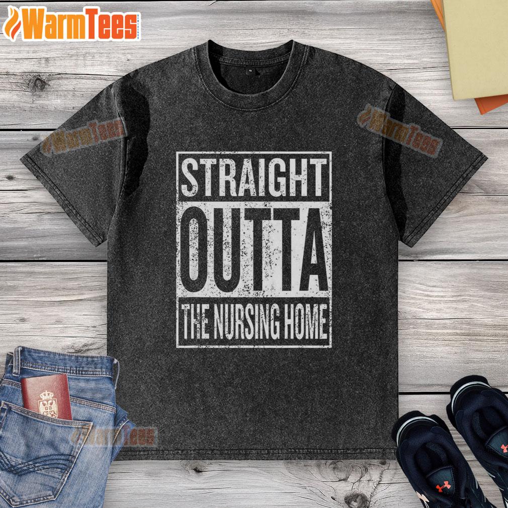 Awesome Straight Outta The Nursing Home Sign T-Shirt - Image 6