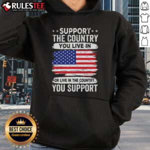 Alternative view of Awesome Support The Country You Live In Or Live In The Country You Support America Flag T-Shirt