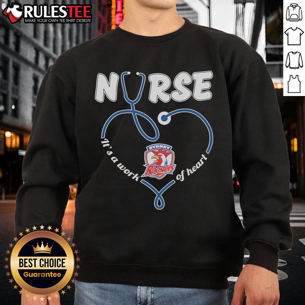 Awesome Sydney Roosters Nurse It's A Work Of Heart T-Shirt - Image 5