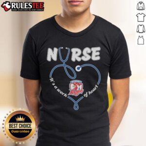 Awesome Sydney Roosters Nurse It's A Work Of Heart T-Shirt