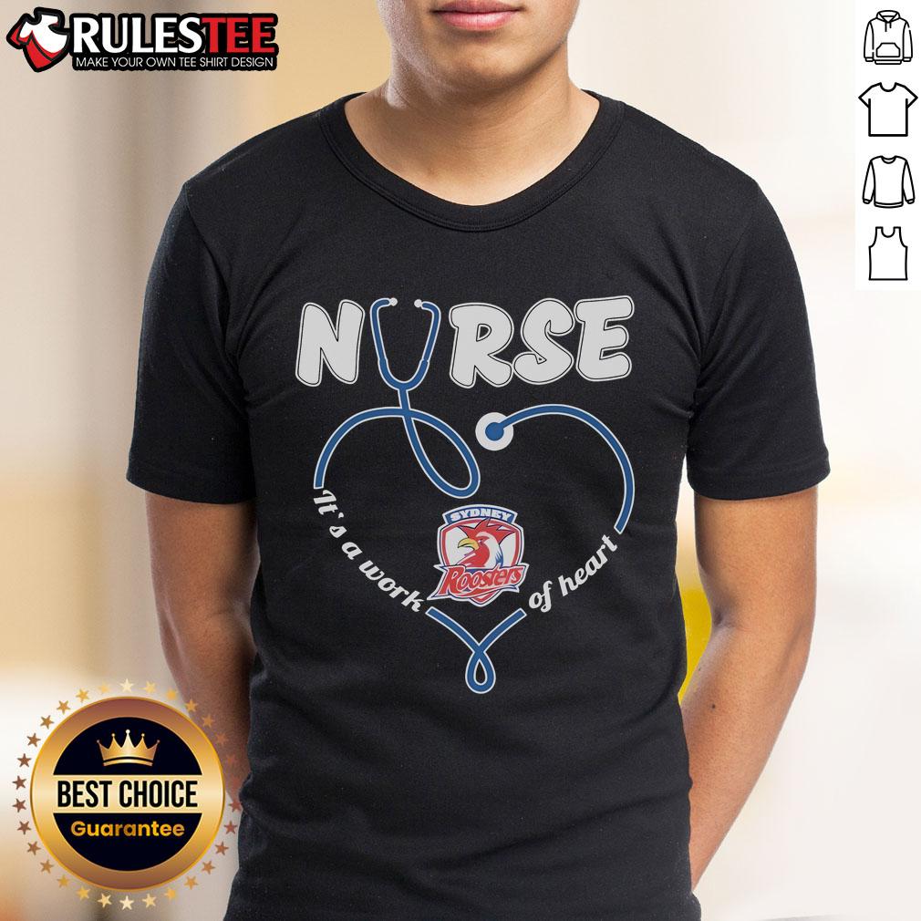 Awesome Sydney Roosters Nurse It's A Work Of Heart T-Shirt