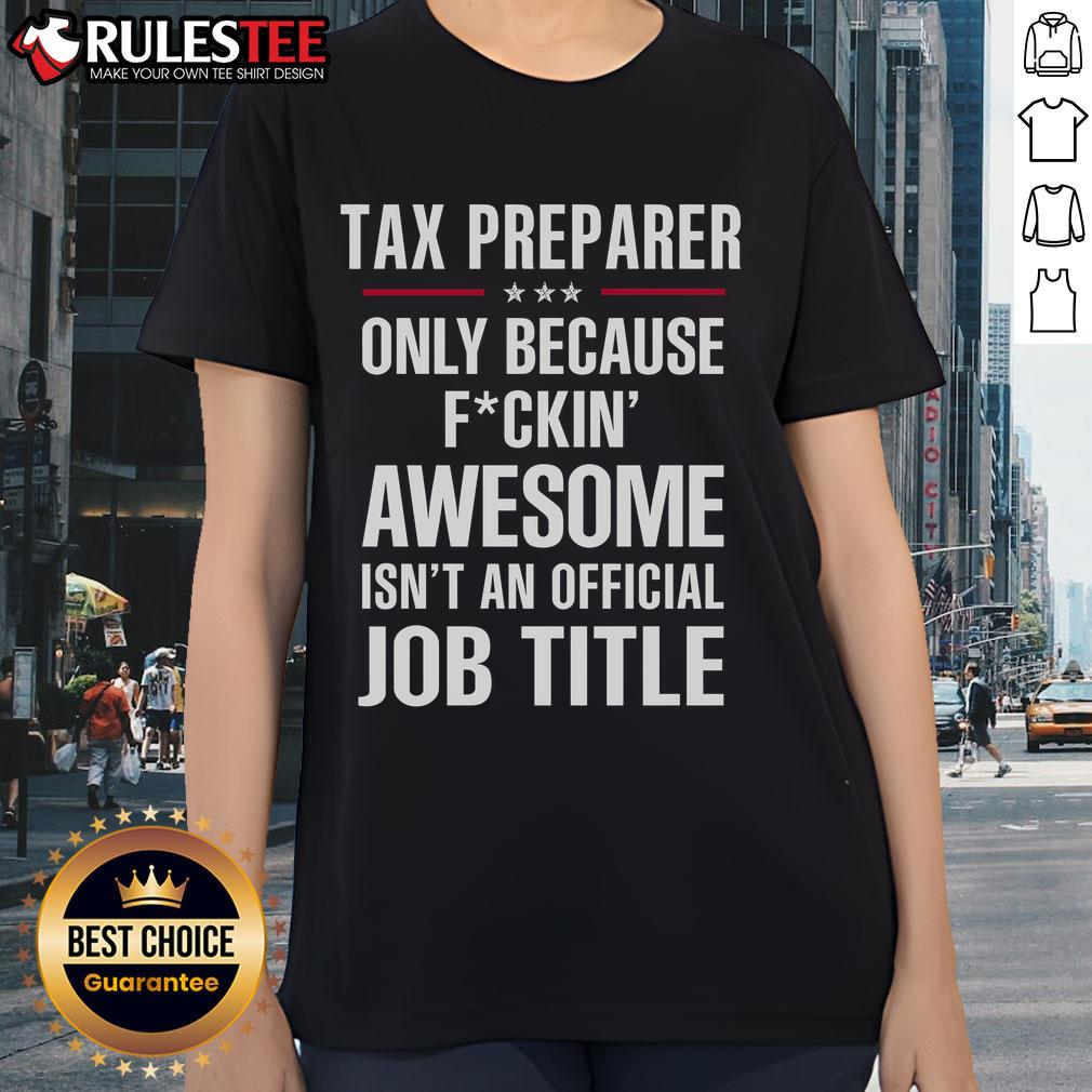 Awesome Tax Preparer Only Because Awesome Isn't An Official Job Title T-Shirt - Image 3