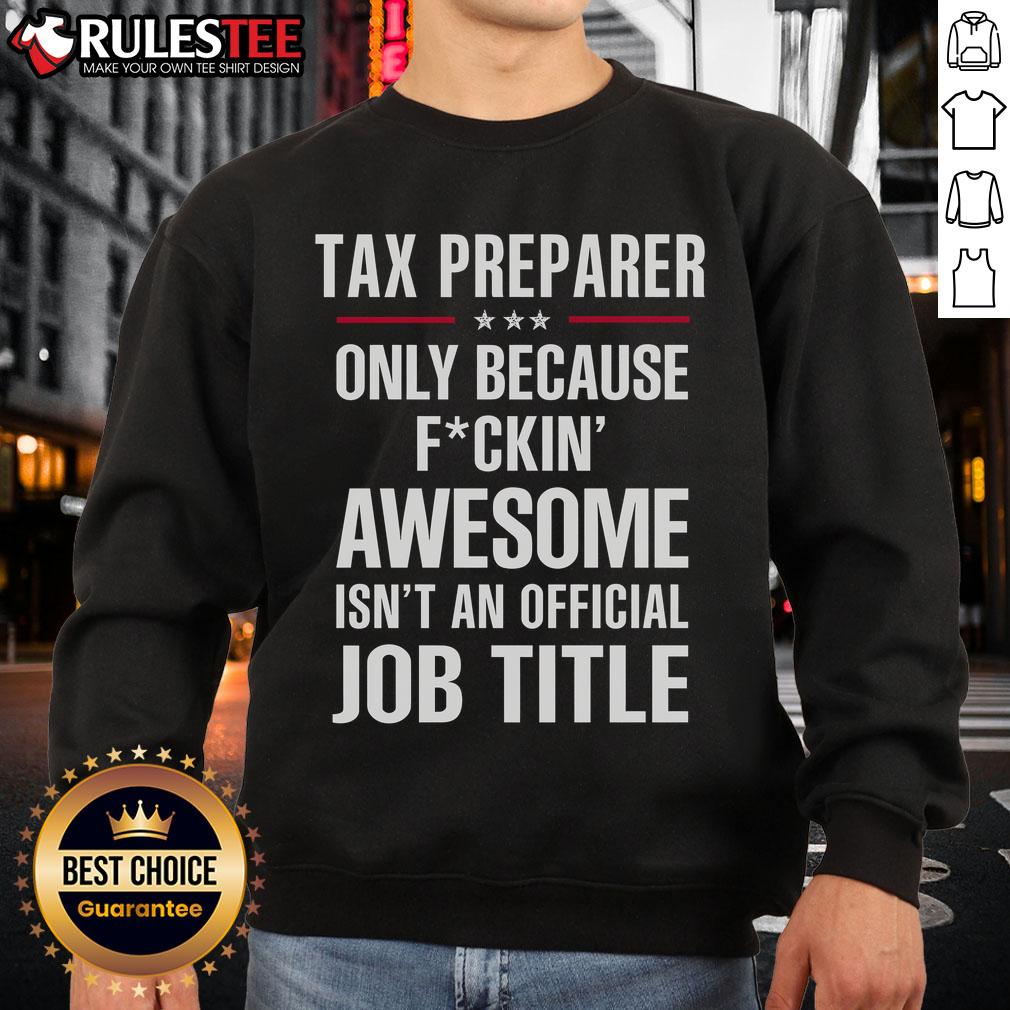 Awesome Tax Preparer Only Because Awesome Isn't An Official Job Title T-Shirt - Image 5