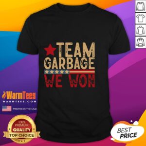 Awesome Team Garbage We Won Team Garbage For Trump 2024 Elections T-Shirt