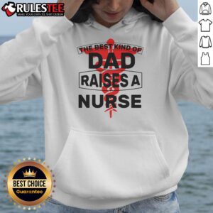 Alternative view of Awesome The Best Kind Of Dad Raised A Nurse T-Shirt