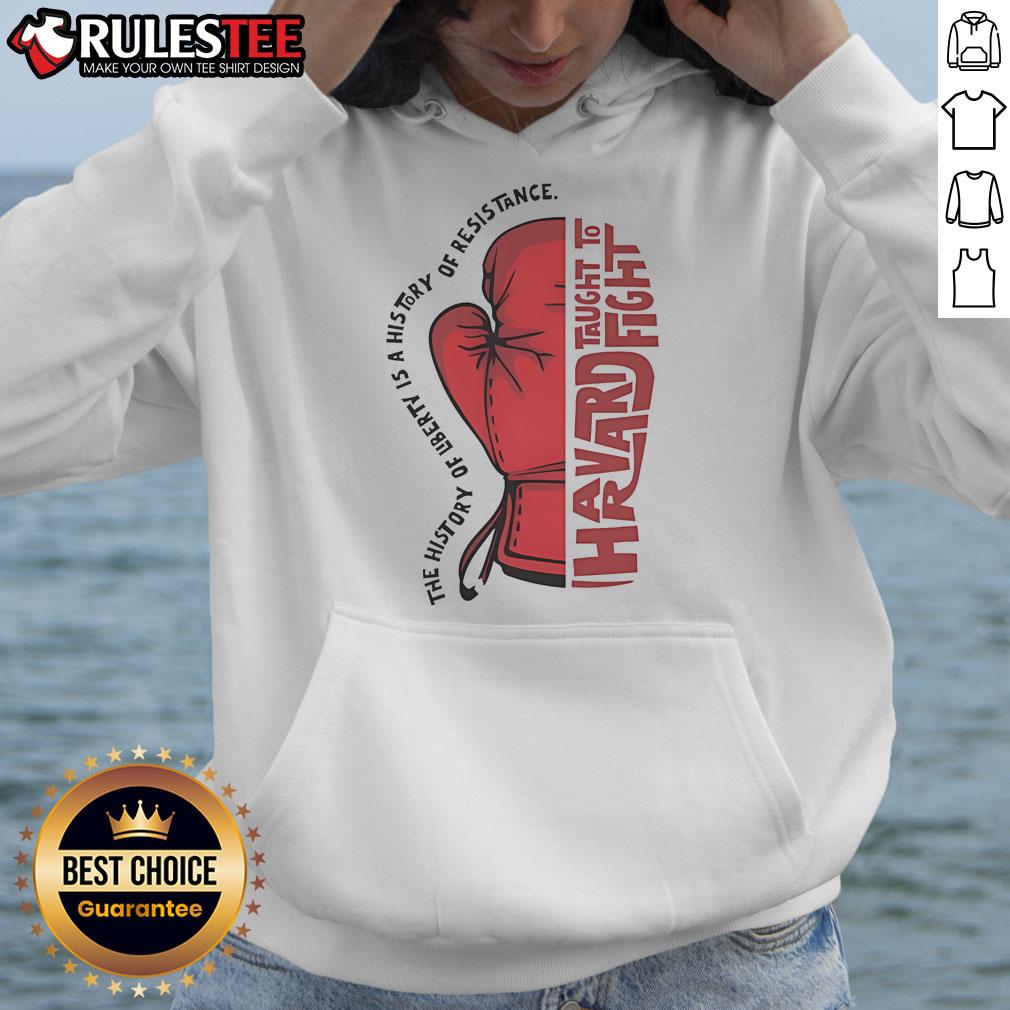 Awesome The History Of Liberty Is A History Of Resistance Hands Taught To Fight T-Shirt - Image 2
