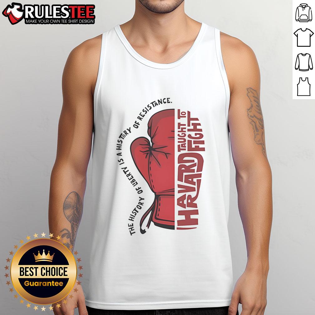 Awesome The History Of Liberty Is A History Of Resistance Hands Taught To Fight T-Shirt - Image 4