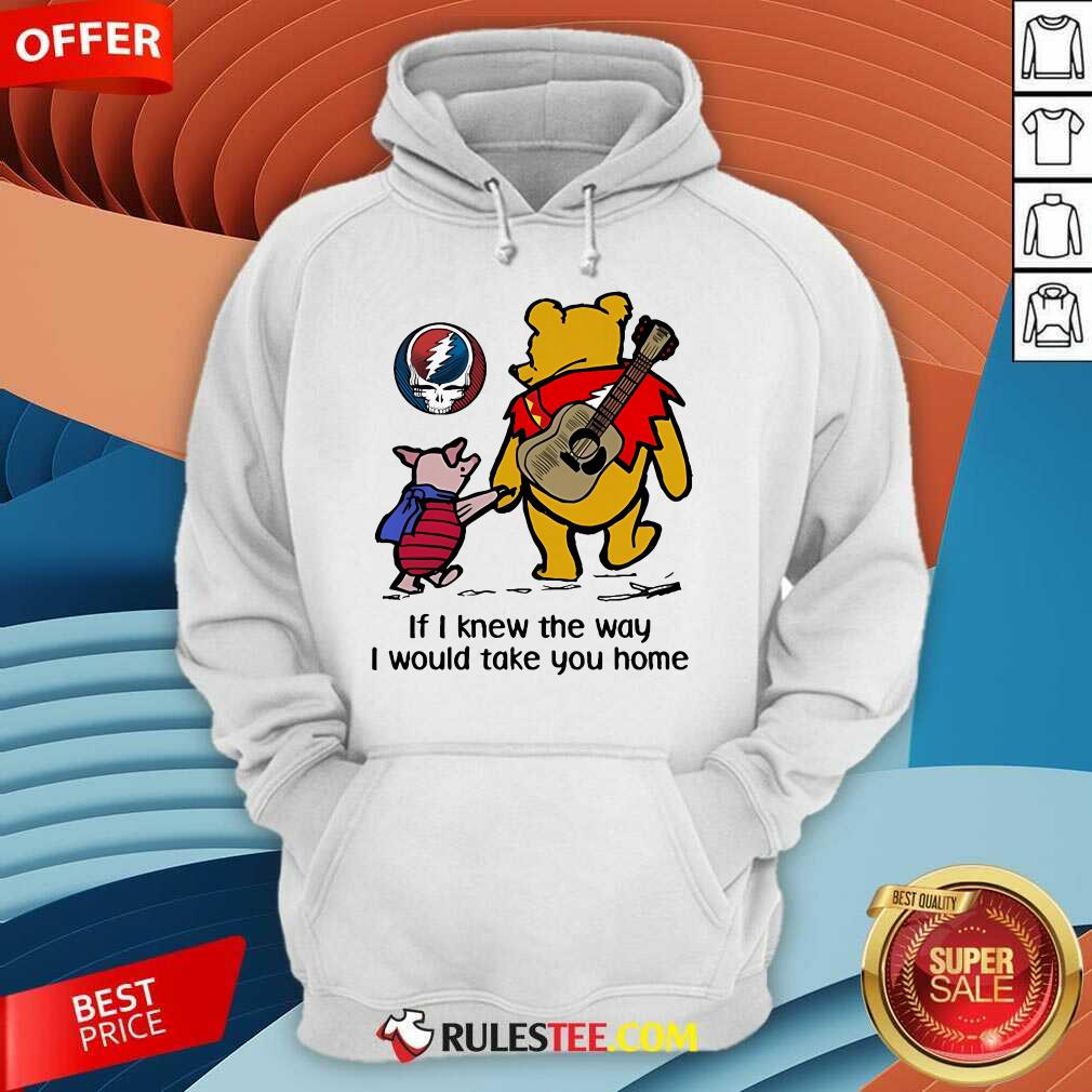 Awesome The Pooh Piglet Pig If I Knew The Way I Would Take You Home T-Shirt - Image 5