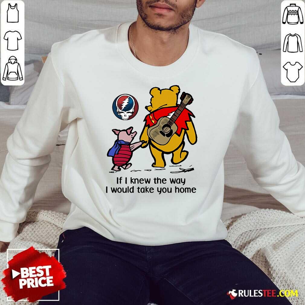 Awesome The Pooh Piglet Pig If I Knew The Way I Would Take You Home T-Shirt - Image 4