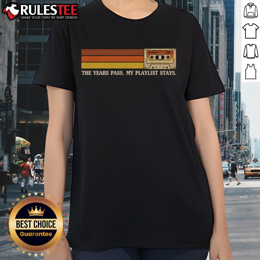 Awesome The Years Pass My Playlist Stays T-Shirt - Image 3