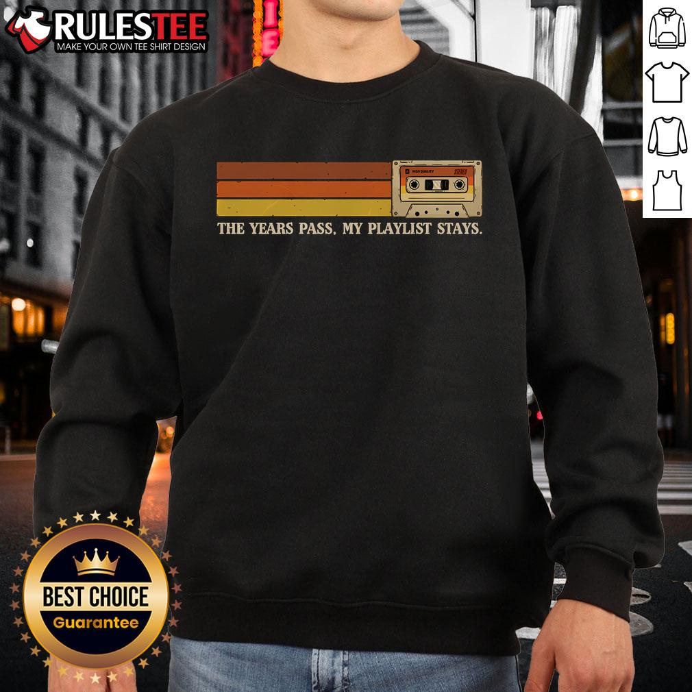 Awesome The Years Pass My Playlist Stays T-Shirt - Image 5