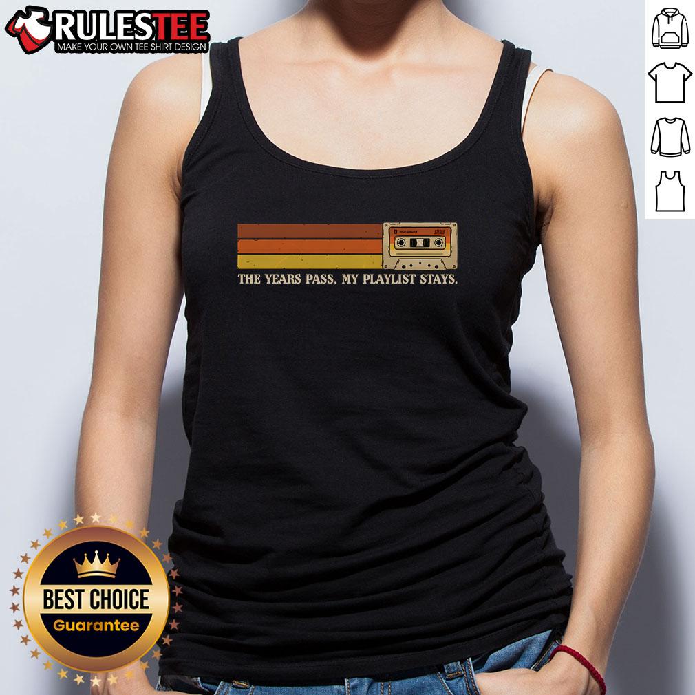 Awesome The Years Pass My Playlist Stays T-Shirt - Image 4