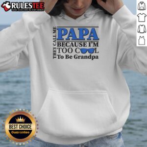 Alternative view of Awesome They Call Me Papa Because I'm Too Cool To Be Grandpa T-Shirt