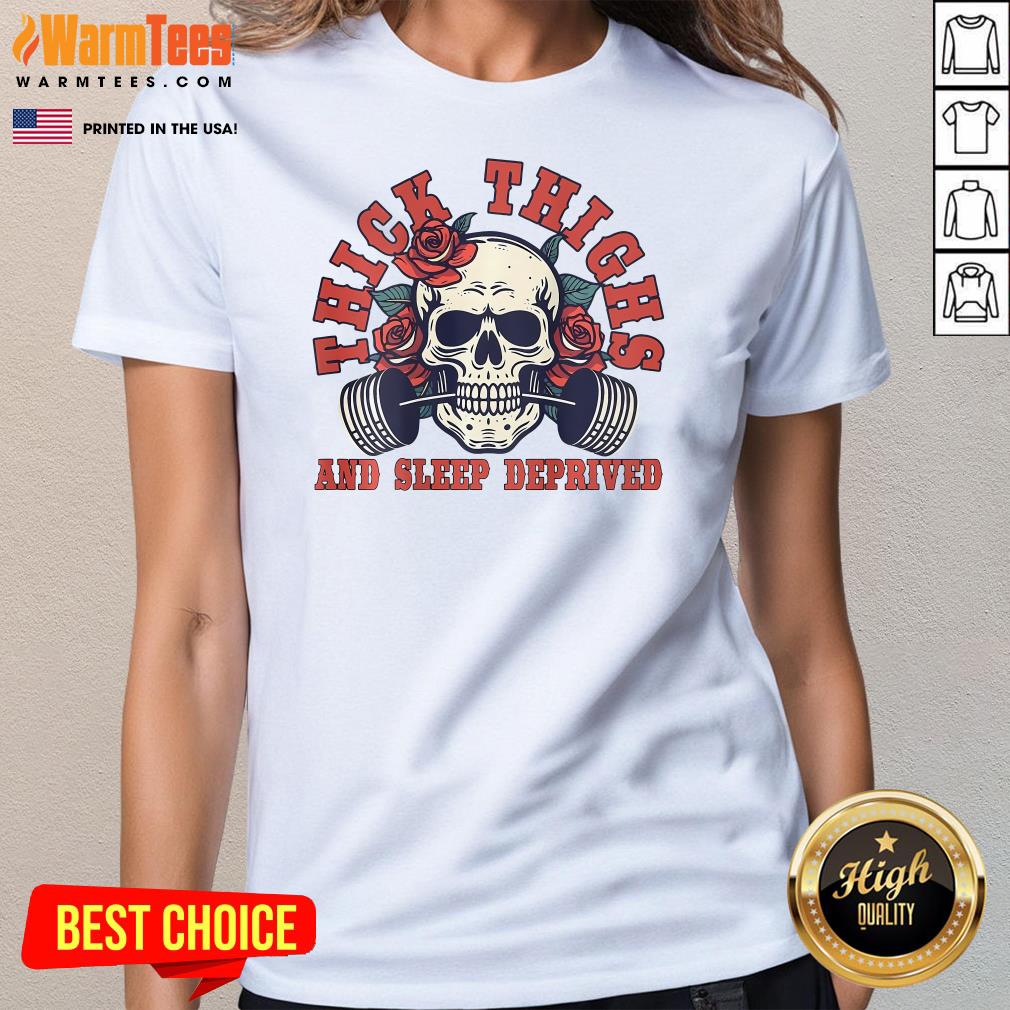 Awesome Thick Thighs And Sleep Deprived Skull T-Shirt - Image 2