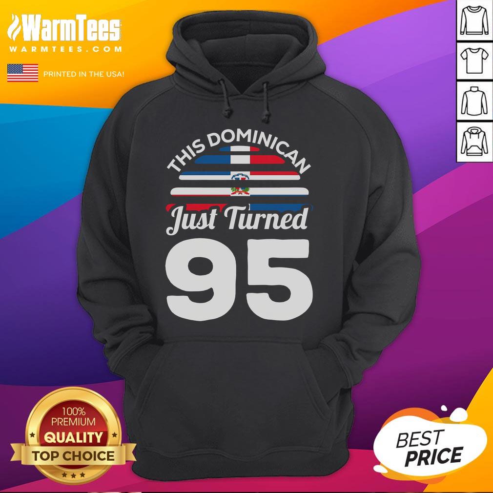 Awesome This Dominican Just Turned 95 Dominicano 95th Birthday T-Shirt - Image 2