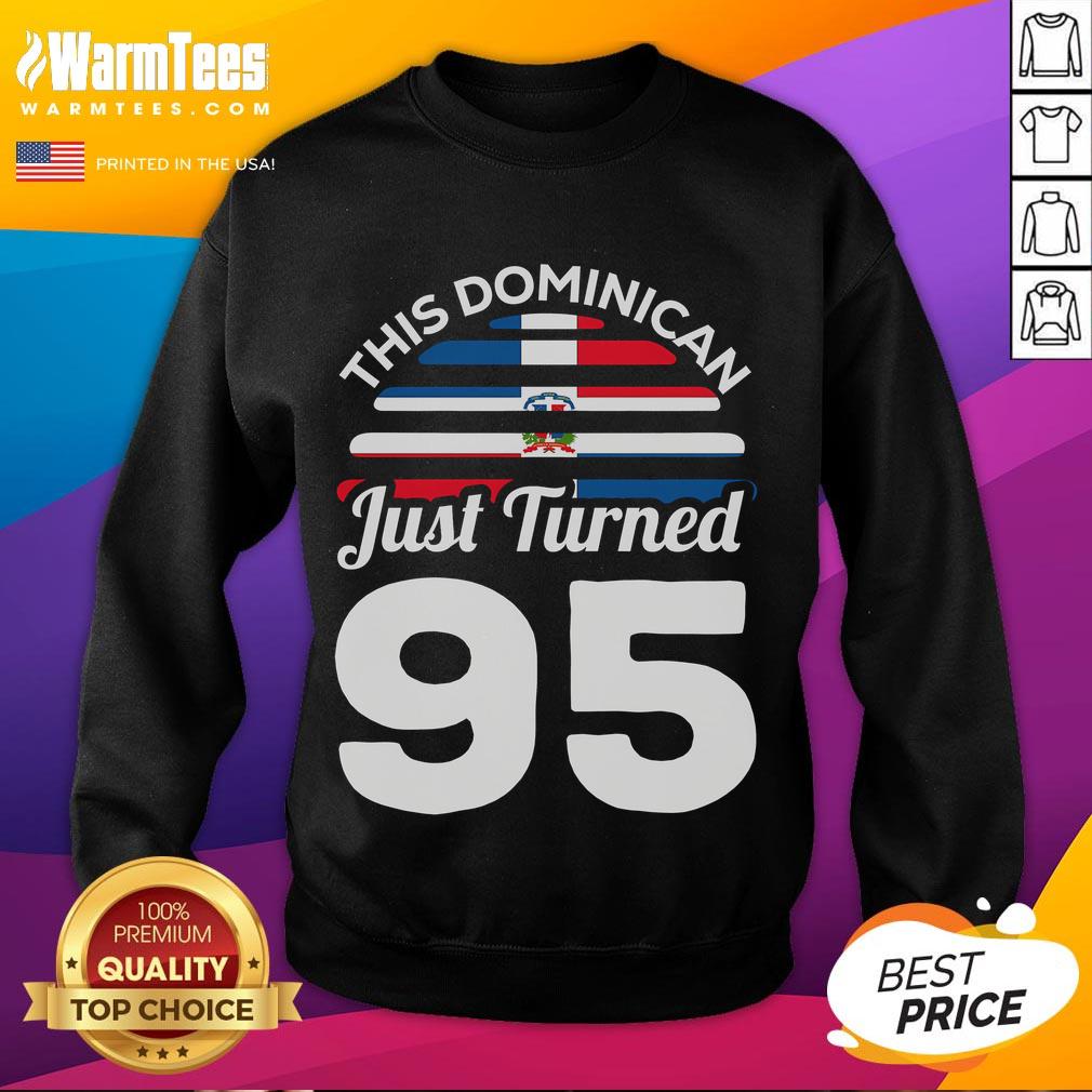 Awesome This Dominican Just Turned 95 Dominicano 95th Birthday T-Shirt - Image 5
