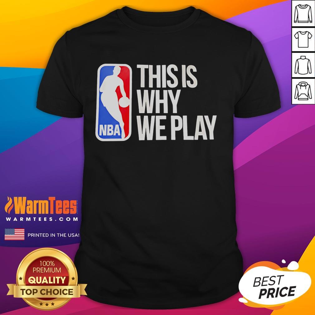 Awesome This Is Why We Play NBA Logo T-Shirt