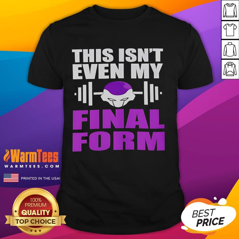 Awesome This Isn't Even My Final Form T-Shirt