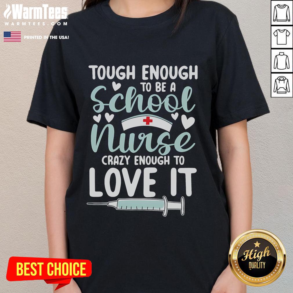 Awesome Tough Enough To Be A School Nurse Crazy Enough To Love It T-Shirt - Image 3
