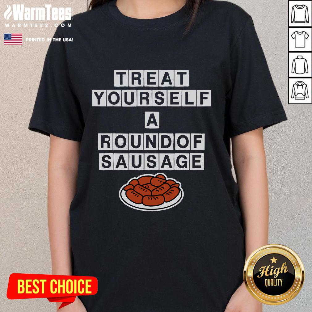 Awesome Treat Yourself A Round Of Sausage T-Shirt - Image 3