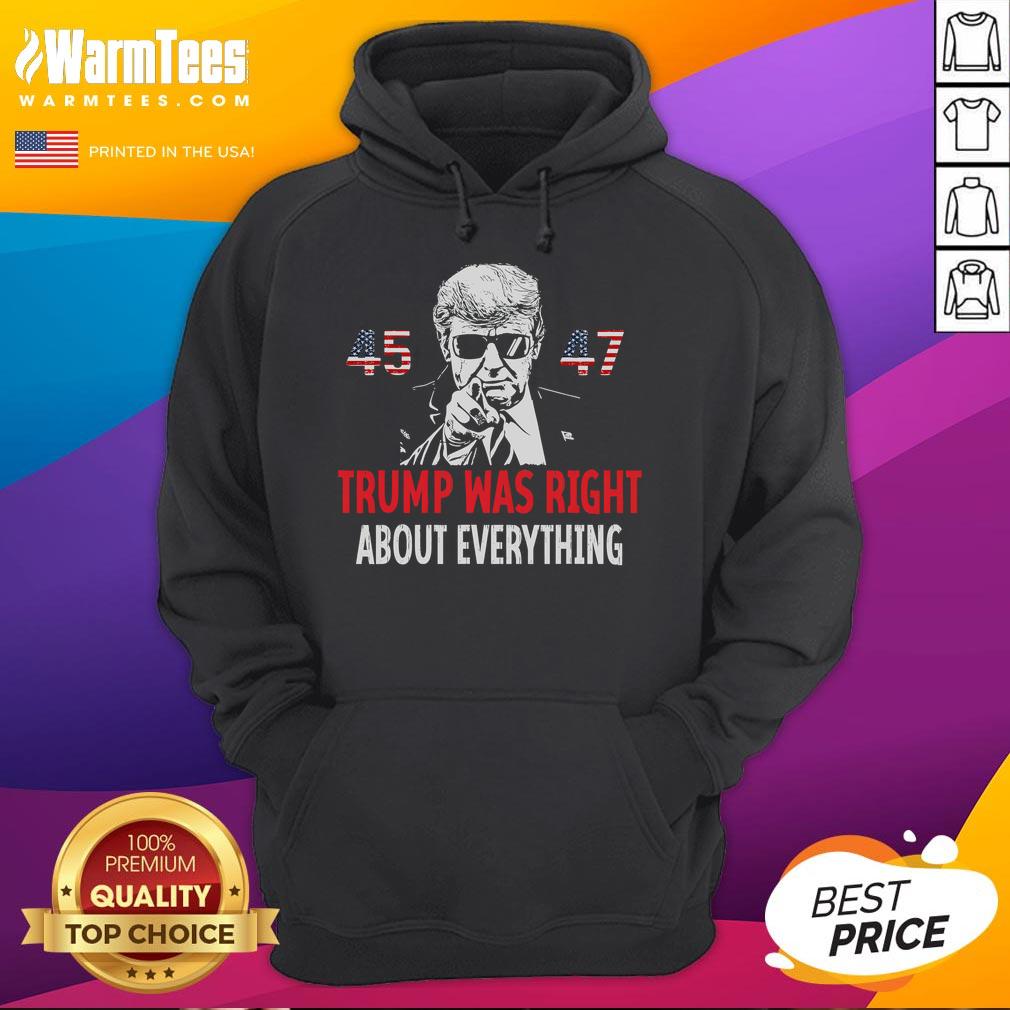 Awesome Trump Was Right About Everything American Flag 45 47 T-Shirt - Image 2