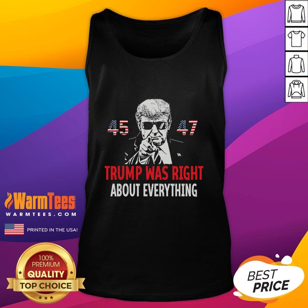 Awesome Trump Was Right About Everything American Flag 45 47 T-Shirt - Image 4