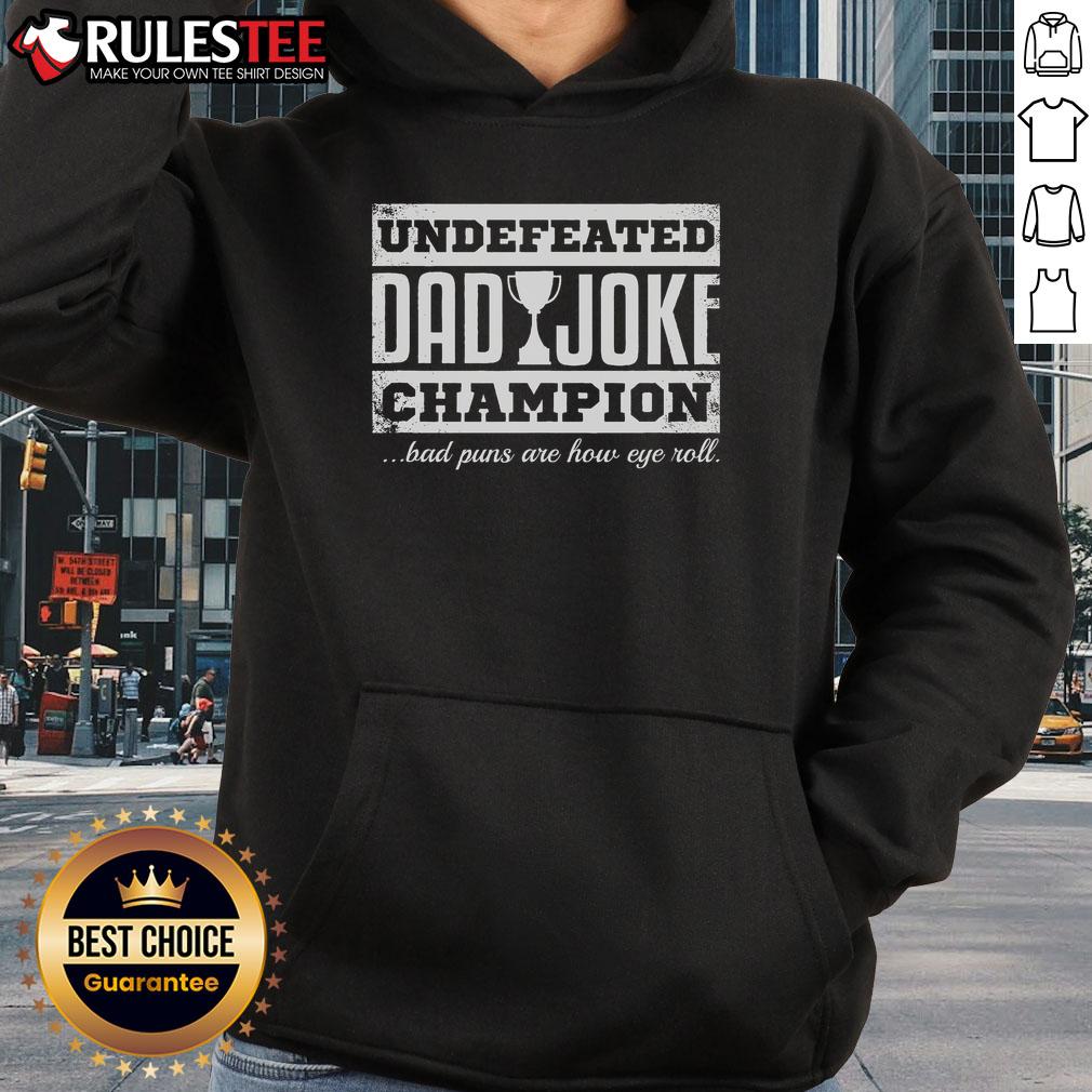 Awesome Undefeated Dad Joke Champion Bad Puns Are How Eye Roll T-Shirt - Image 2
