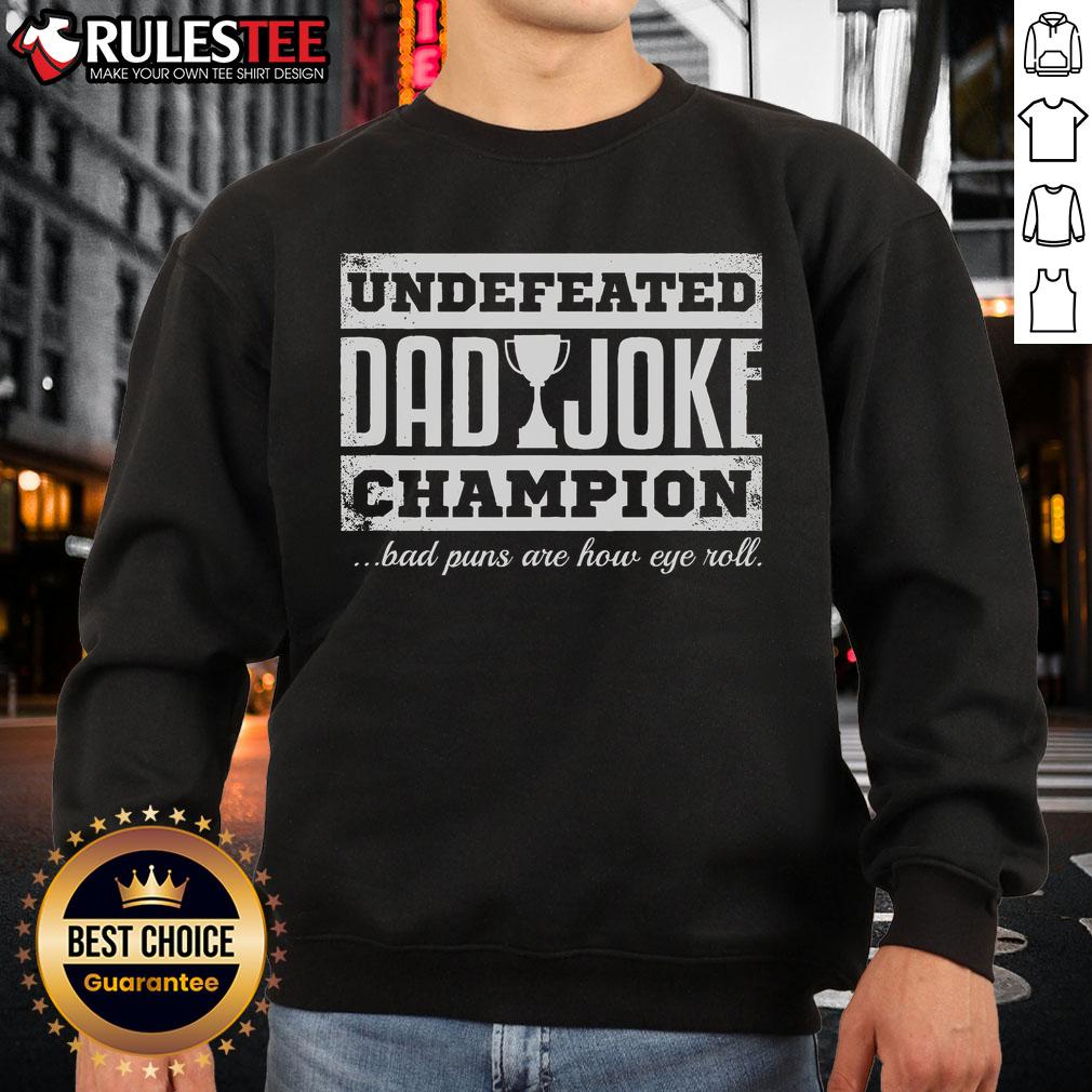 Awesome Undefeated Dad Joke Champion Bad Puns Are How Eye Roll T-Shirt - Image 5