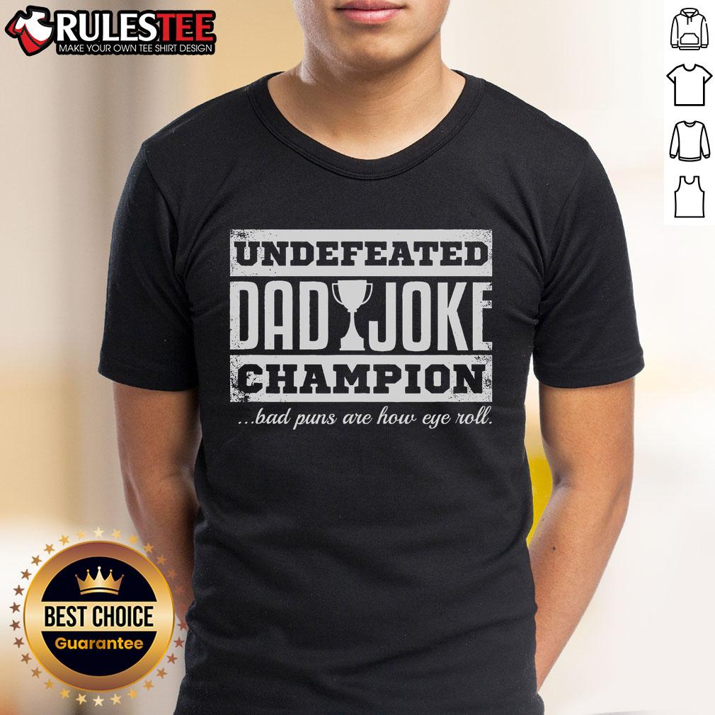 Awesome Undefeated Dad Joke Champion Bad Puns Are How Eye Roll T-Shirt