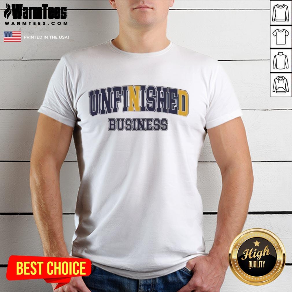 Awesome Unfinished Business Notre Dame Fighting Irish T-Shirt