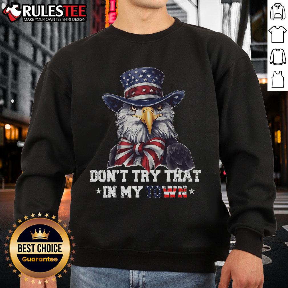 Awesome Vintage Retro Don't Try That In My Town Americana Eagle USA T-Shirt - Image 4