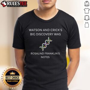 Awesome Watson And Crick's Big Discovery Was Rosalind Franklin's Notes Dna Discovery T-Shirt