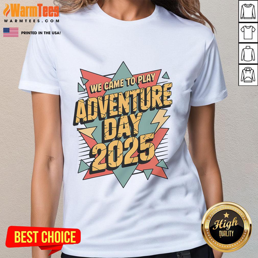 Awesome We Came To Play Adventure Day 2025 Shirt - Image 3