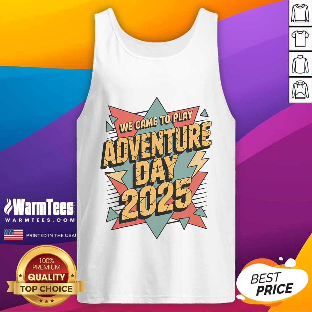 Awesome We Came To Play Adventure Day 2025 Shirt - Image 4