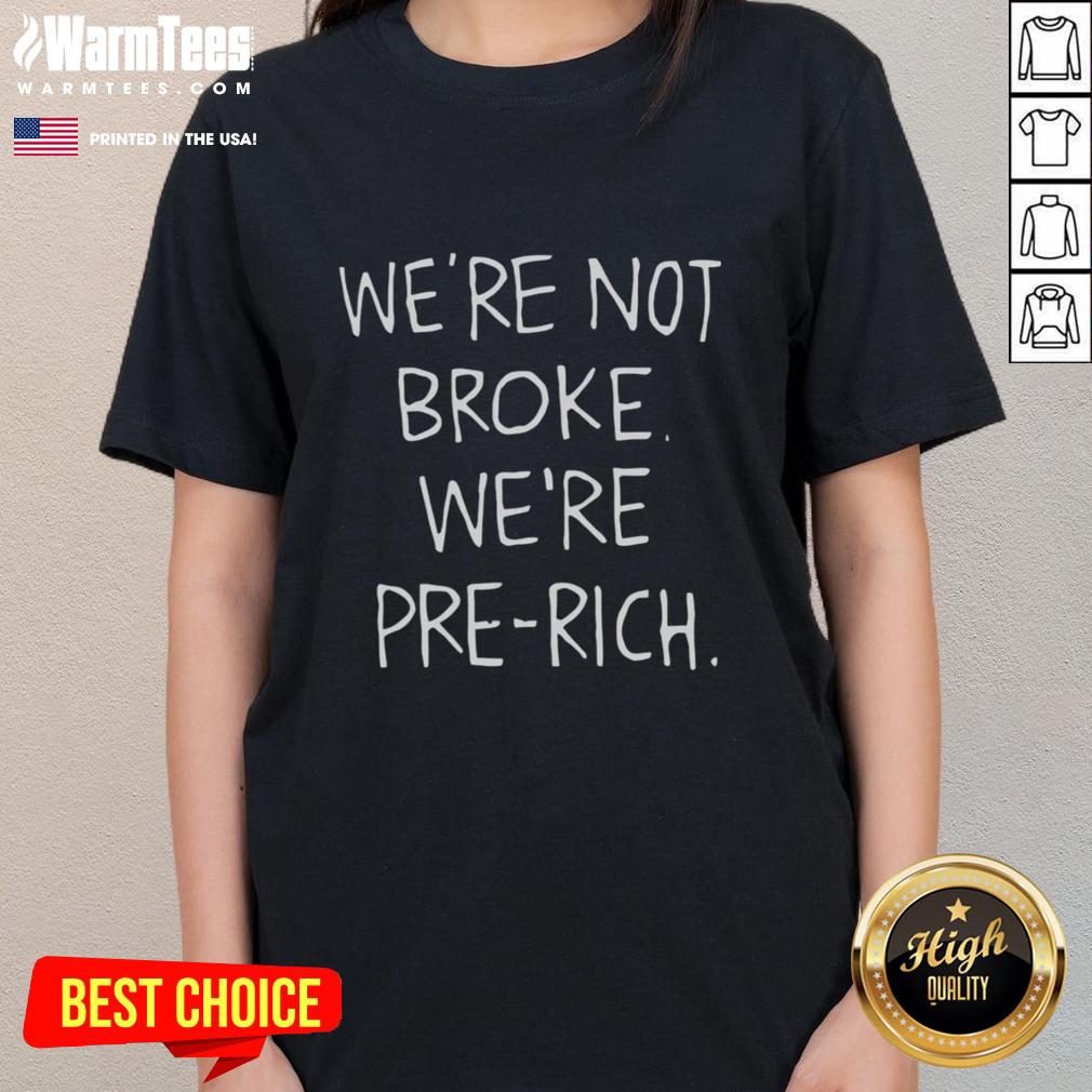 Awesome We're Not Broke We're Pre-Rich T-Shirt - Image 3