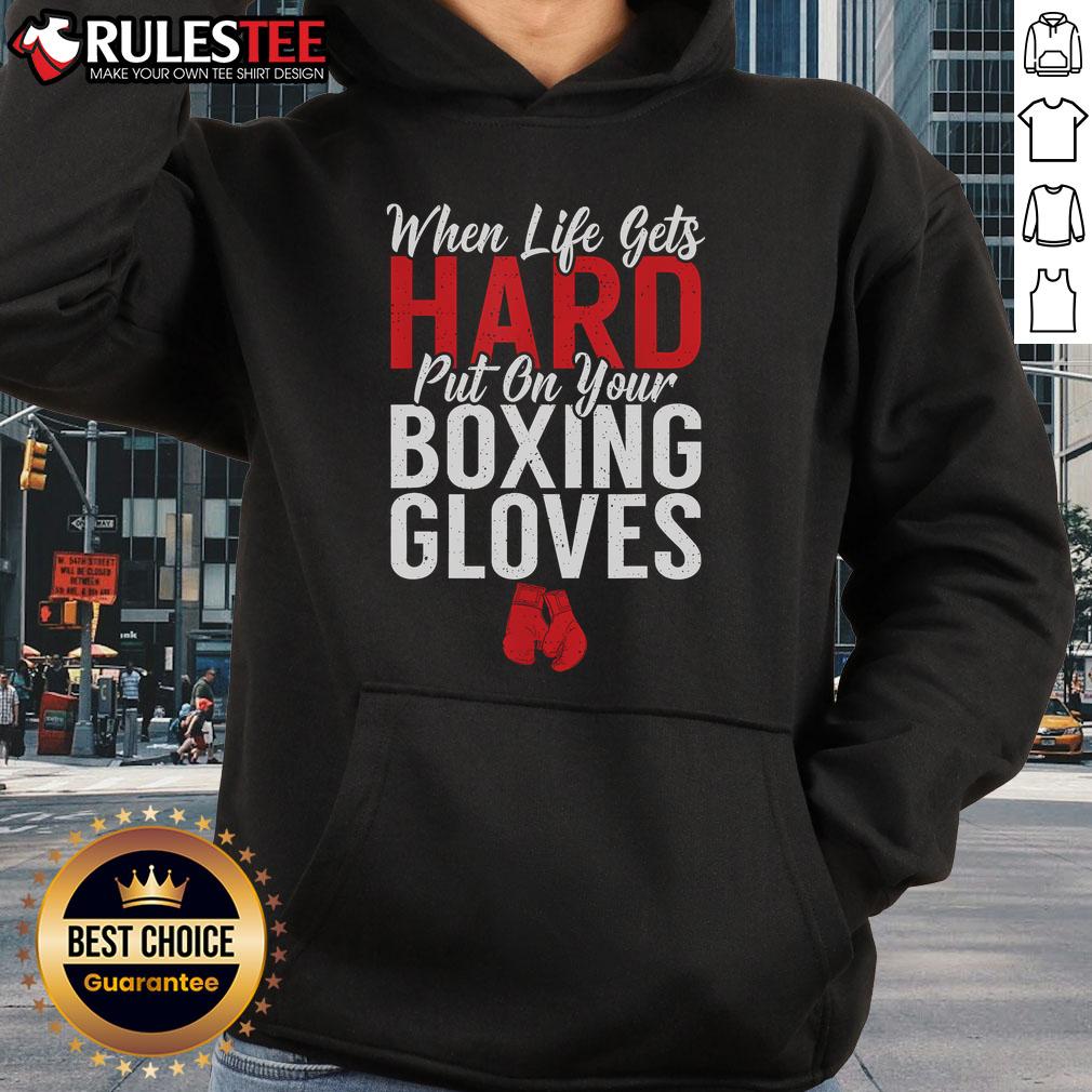 Awesome When Life Gets Hard Put On Your Boxing Gloves Fighting Boxer T-Shirt - Image 2