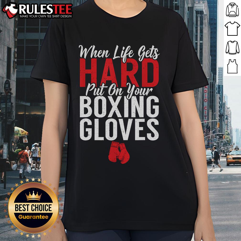 Awesome When Life Gets Hard Put On Your Boxing Gloves Fighting Boxer T-Shirt - Image 3