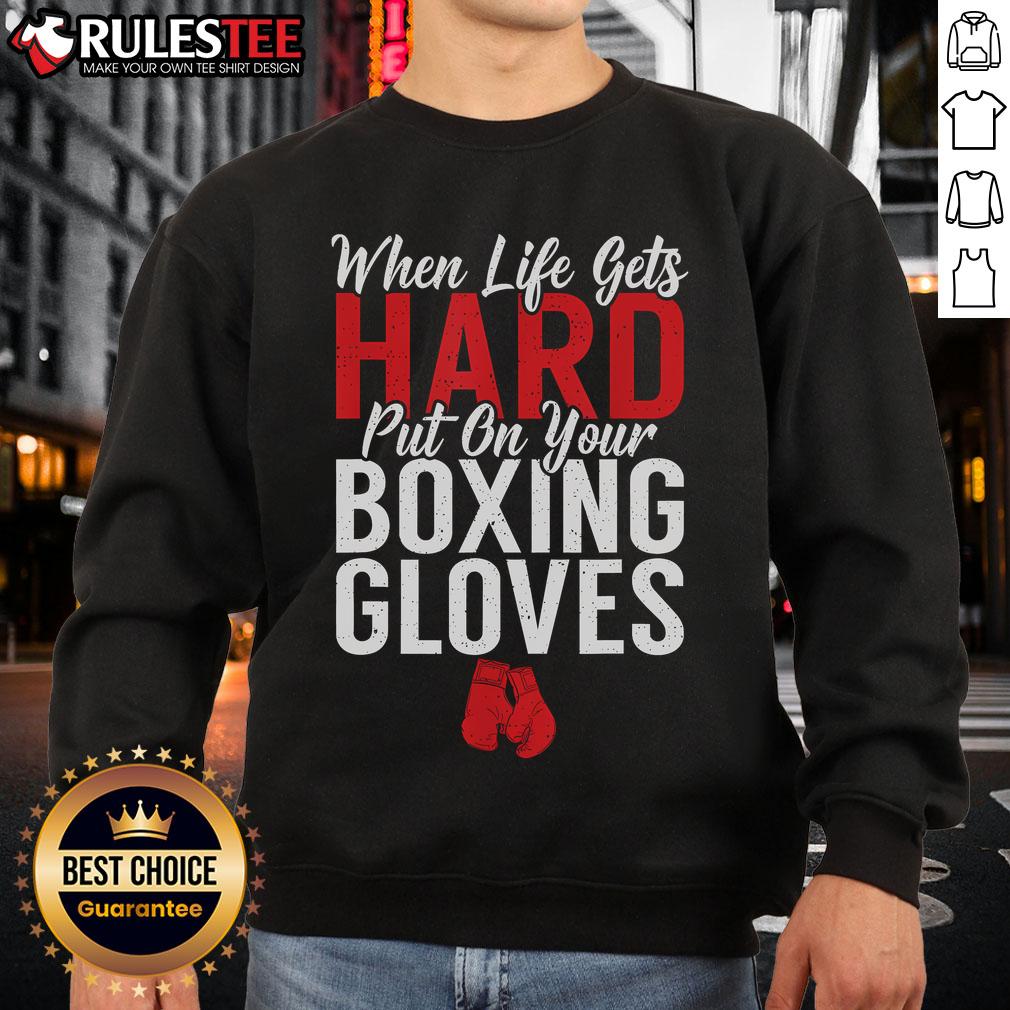 Awesome When Life Gets Hard Put On Your Boxing Gloves Fighting Boxer T-Shirt - Image 5